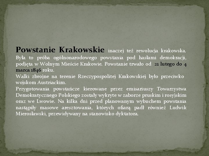 Powstanie Krakowskie inaczej też rewolucja krakowska. Była to próba ogólnonarodowego powstania pod hasłami demokracji, Powstanie Krakowskie inaczej też rewolucja krakowska. Była to próba ogólnonarodowego powstania pod hasłami demokracji,
