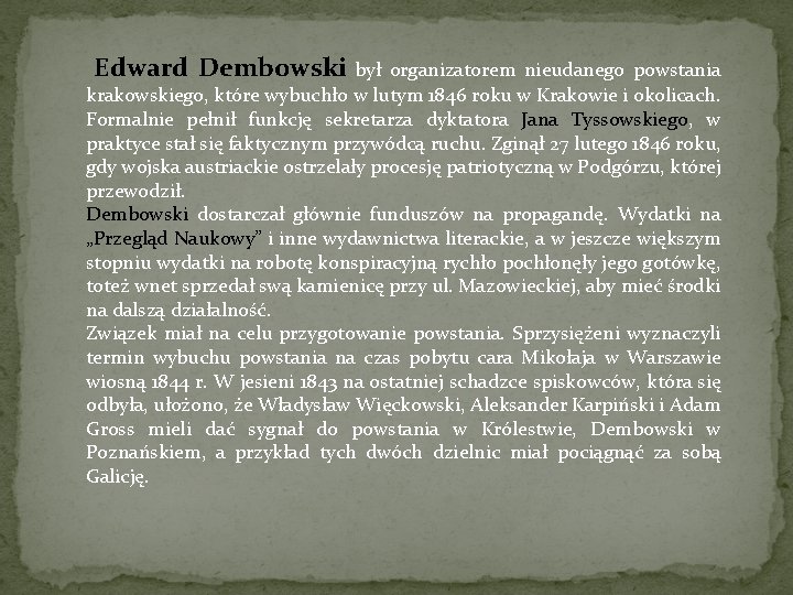 Edward Dembowski był organizatorem nieudanego powstania krakowskiego, które wybuchło w lutym 1846 roku w