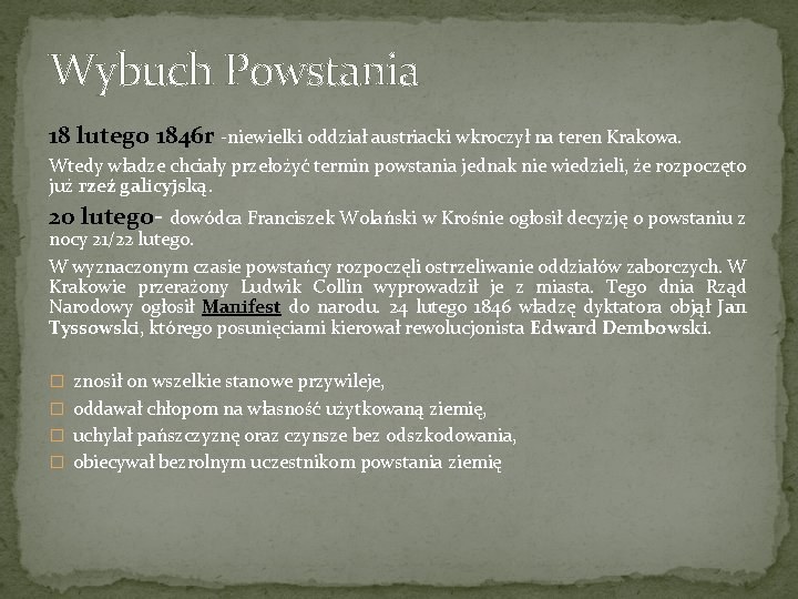 Wybuch Powstania 18 lutego 1846 r -niewielki oddział austriacki wkroczył na teren Krakowa. Wtedy