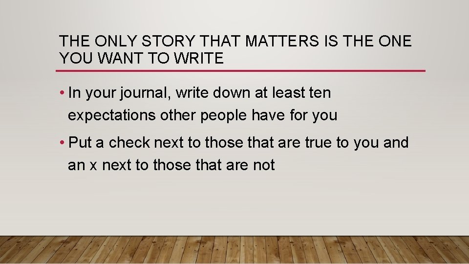 THE ONLY STORY THAT MATTERS IS THE ONE YOU WANT TO WRITE • In