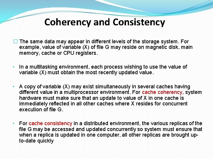 Coherency and Consistency � The same data may appear in different levels of the