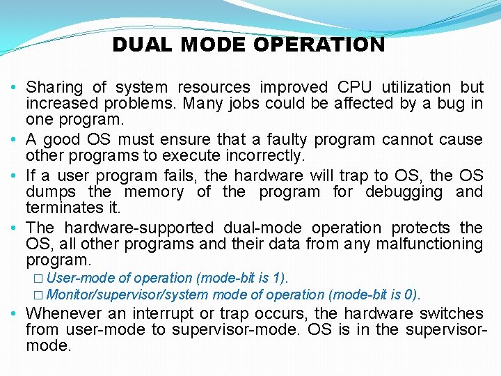DUAL MODE OPERATION • Sharing of system resources improved CPU utilization but increased problems.