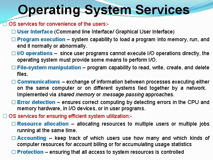 Operating System Services � OS services for convenience of the users: � User Interface
