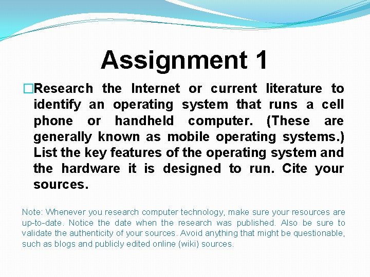 Assignment 1 �Research the Internet or current literature to identify an operating system that