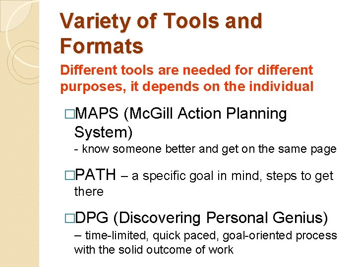 Variety of Tools and Formats Different tools are needed for different purposes, it depends