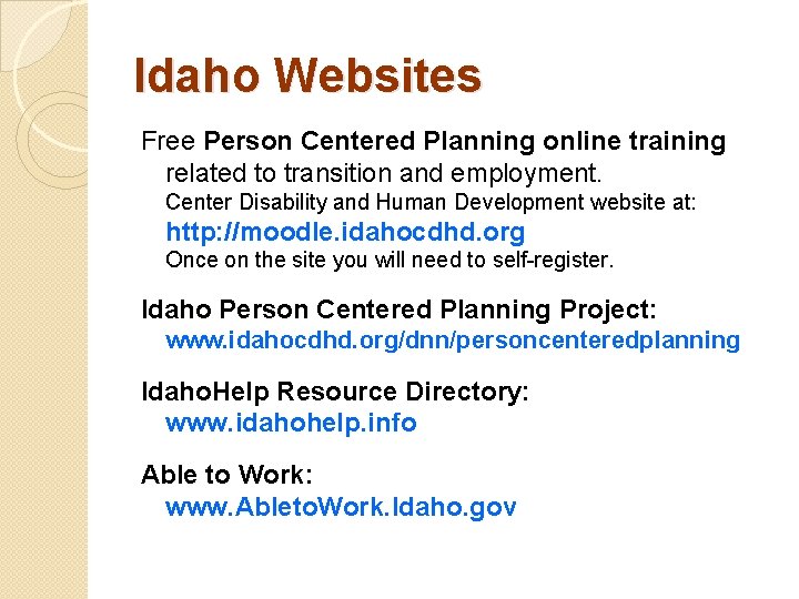Idaho Websites Free Person Centered Planning online training related to transition and employment. Center