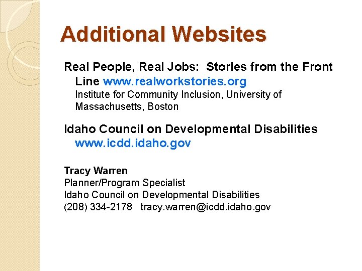 Additional Websites Real People, Real Jobs: Stories from the Front Line www. realworkstories. org