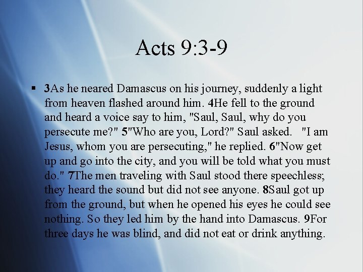 Acts 9: 3 -9 § 3 As he neared Damascus on his journey, suddenly