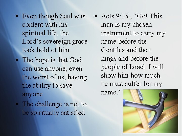 § Even though Saul was § Acts 9: 15 , “Go! This content with