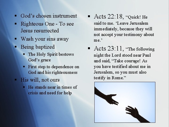 § God’s chosen instrument § Righteous One - To see Jesus resurrected § Wash