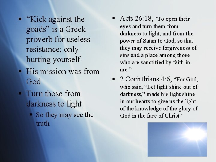 § “Kick against the goads” is a Greek proverb for useless resistance; only hurting