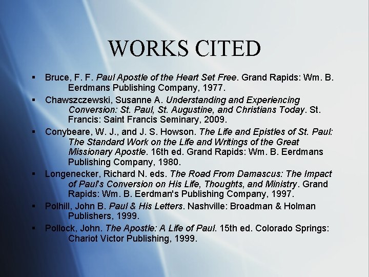 WORKS CITED § § § Bruce, F. F. Paul Apostle of the Heart Set