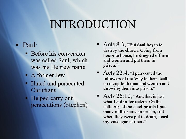 INTRODUCTION § Paul: § Before his conversion was called Saul, which was his Hebrew