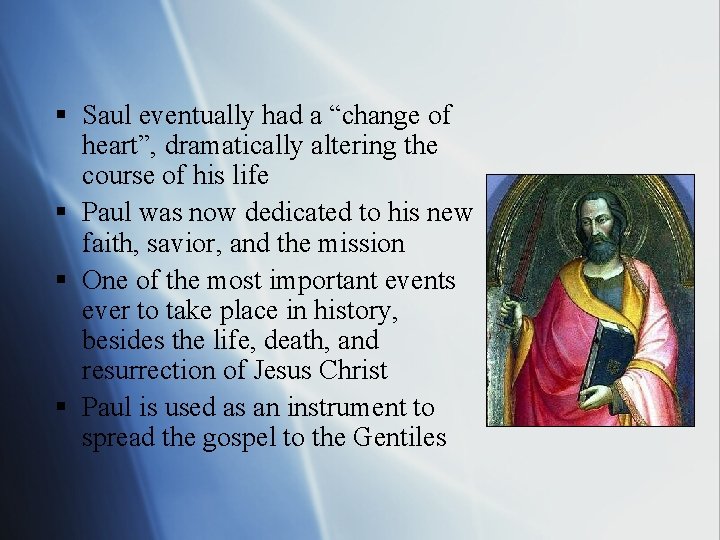 § Saul eventually had a “change of heart”, dramatically altering the course of his