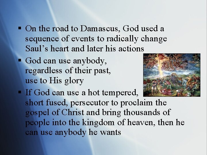 § On the road to Damascus, God used a sequence of events to radically