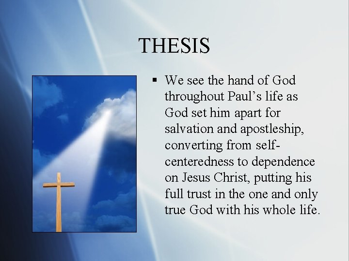 THESIS § We see the hand of God throughout Paul’s life as God set