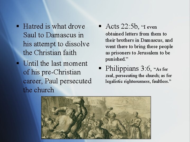 § Hatred is what drove § Acts 22: 5 b, “I even obtained letters