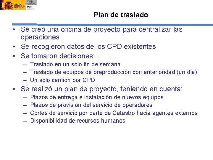 Plan de traslado • Se creó una oficina de proyecto para centralizar las operaciones