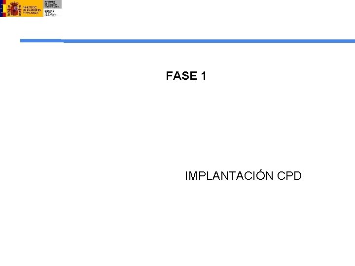 FASE 1 IMPLANTACIÓN CPD 