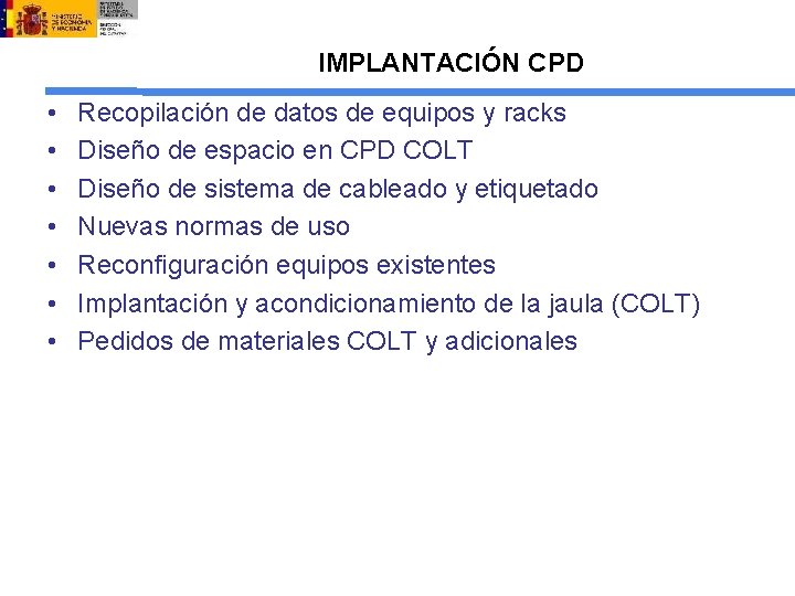 IMPLANTACIÓN CPD • • Recopilación de datos de equipos y racks Diseño de espacio