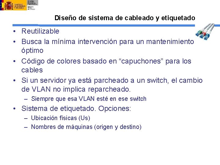 Diseño de sistema de cableado y etiquetado • Reutilizable • Busca la mínima intervención