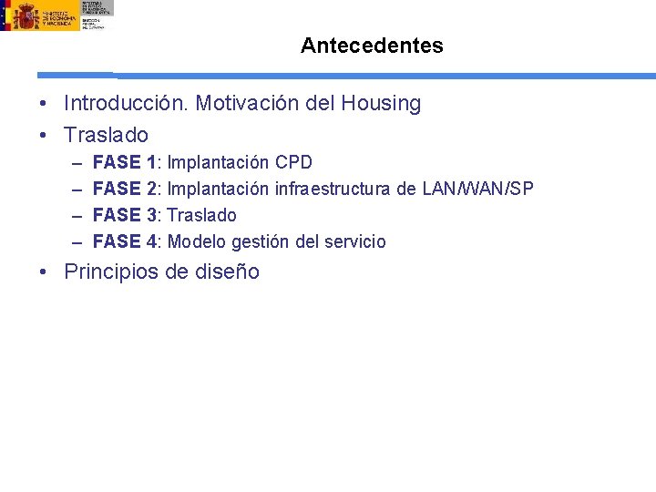 Antecedentes • Introducción. Motivación del Housing • Traslado – – FASE 1: Implantación CPD