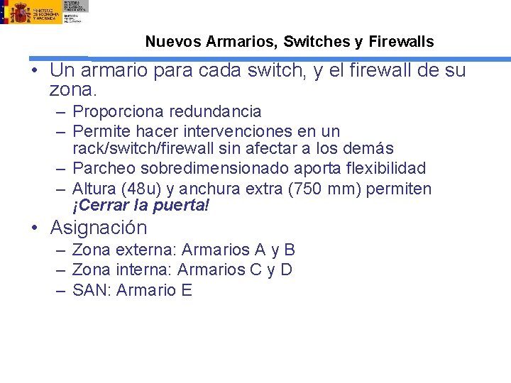 Nuevos Armarios, Switches y Firewalls • Un armario para cada switch, y el firewall