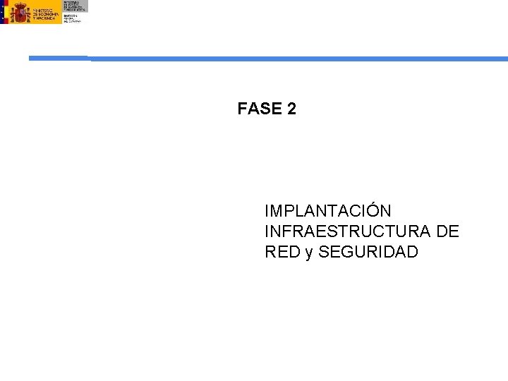 FASE 2 IMPLANTACIÓN INFRAESTRUCTURA DE RED y SEGURIDAD 