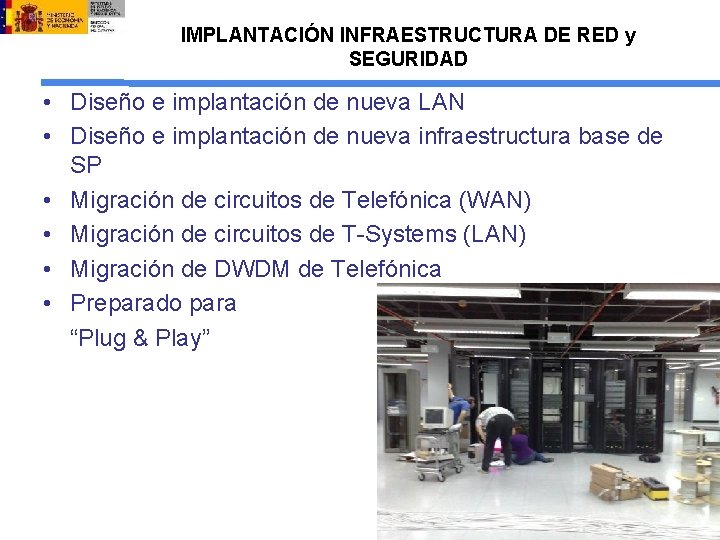 IMPLANTACIÓN INFRAESTRUCTURA DE RED y SEGURIDAD • Diseño e implantación de nueva LAN •