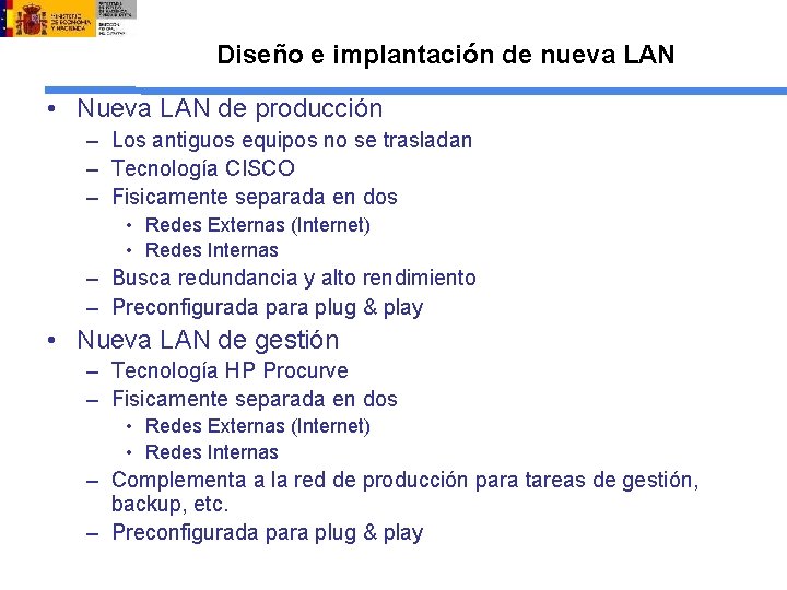 Diseño e implantación de nueva LAN • Nueva LAN de producción – Los antiguos