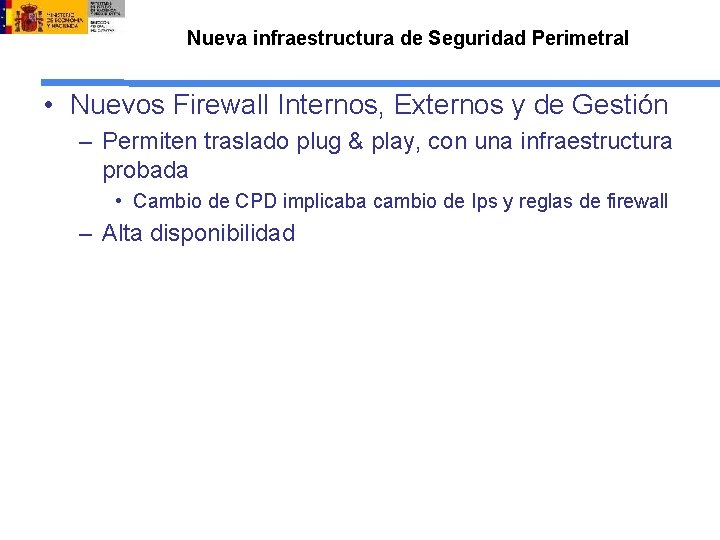 Nueva infraestructura de Seguridad Perimetral • Nuevos Firewall Internos, Externos y de Gestión –