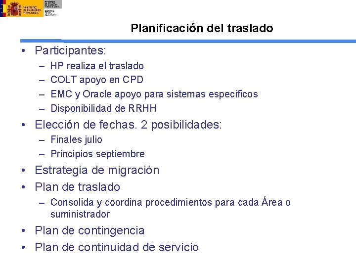 Planificación del traslado • Participantes: – – HP realiza el traslado COLT apoyo en