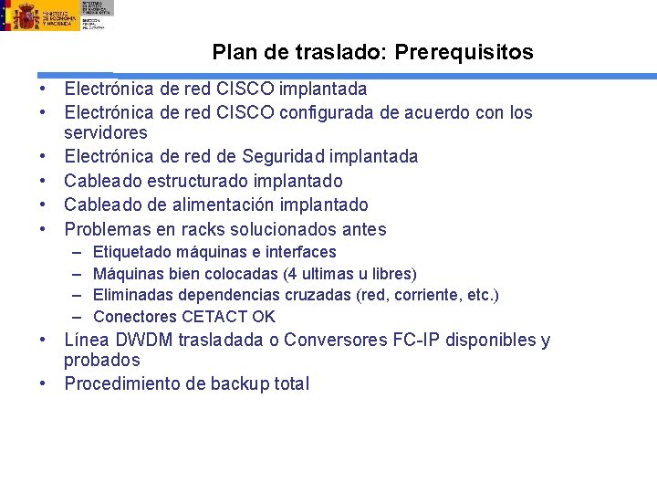 Plan de traslado: Prerequisitos • Electrónica de red CISCO implantada • Electrónica de red