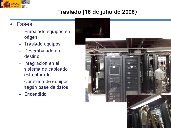 Traslado (18 de julio de 2008) • Fases: – Embalado equipos en origen –