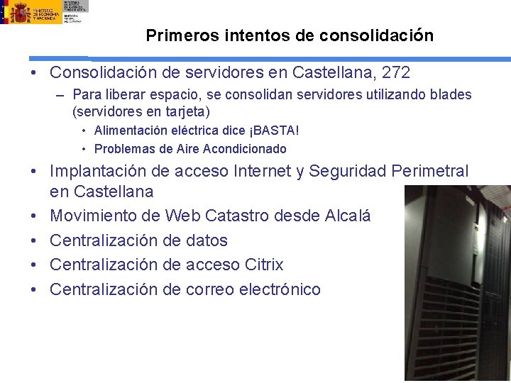 Primeros intentos de consolidación • Consolidación de servidores en Castellana, 272 – Para liberar