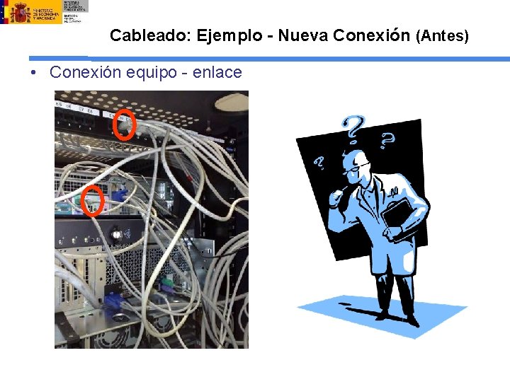 Cableado: Ejemplo - Nueva Conexión (Antes) • Conexión equipo - enlace 