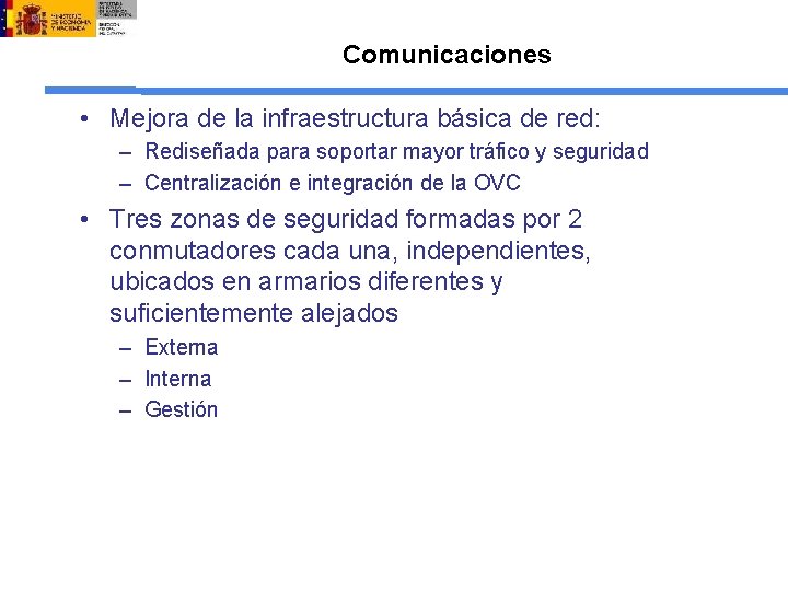 Comunicaciones • Mejora de la infraestructura básica de red: – Rediseñada para soportar mayor