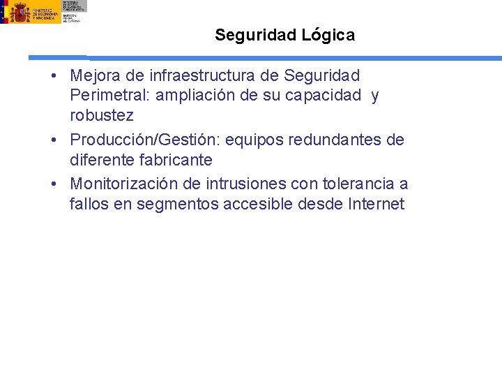 Seguridad Lógica • Mejora de infraestructura de Seguridad Perimetral: ampliación de su capacidad y
