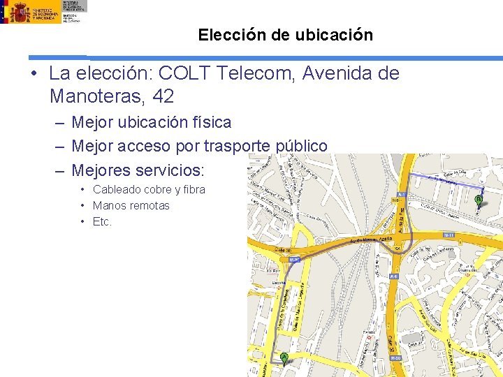 Elección de ubicación • La elección: COLT Telecom, Avenida de Manoteras, 42 – Mejor