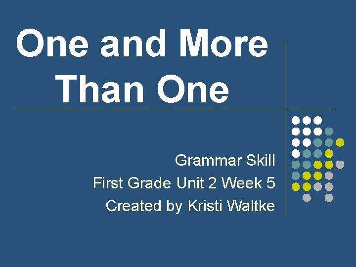 One and More Than One Grammar Skill First Grade Unit 2 Week 5 Created