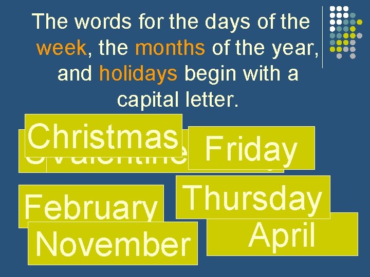 The words for the days of the week, the months of the year, and