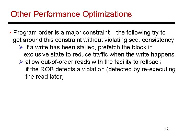 Other Performance Optimizations • Program order is a major constraint – the following try