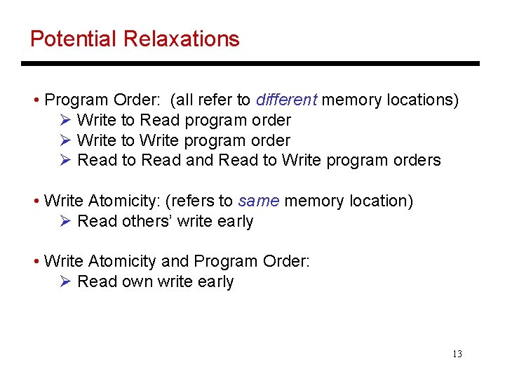 Potential Relaxations • Program Order: (all refer to different memory locations) Ø Write to