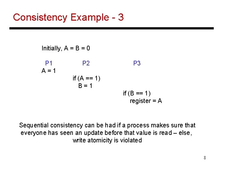 Consistency Example - 3 Initially, A = B = 0 P 1 A=1 P