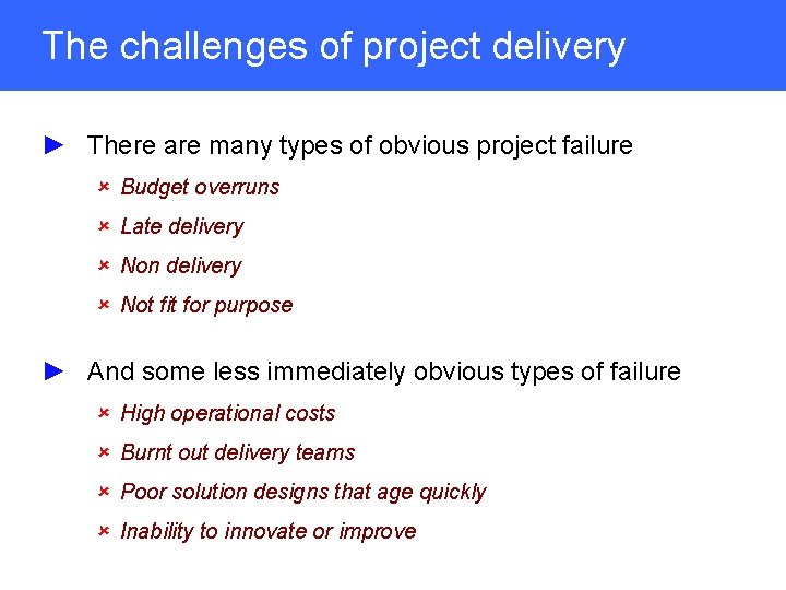 The challenges of project delivery ► There are many types of obvious project failure