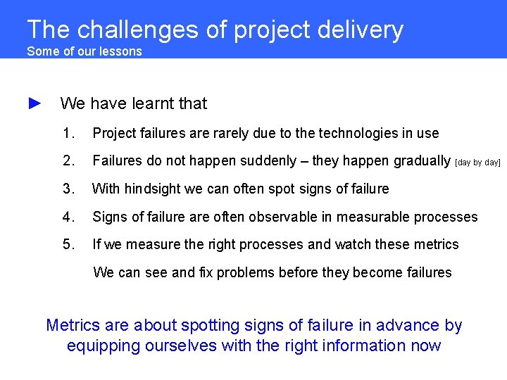 The challenges of project delivery Some of our lessons ► We have learnt that