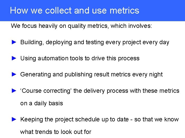 How we collect and use metrics We focus heavily on quality metrics, which involves: