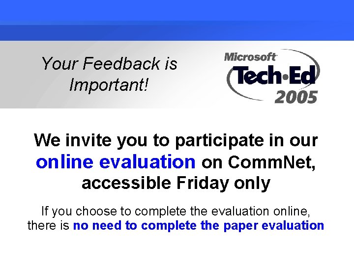 Your Feedback is Important! We invite you to participate in our online evaluation on