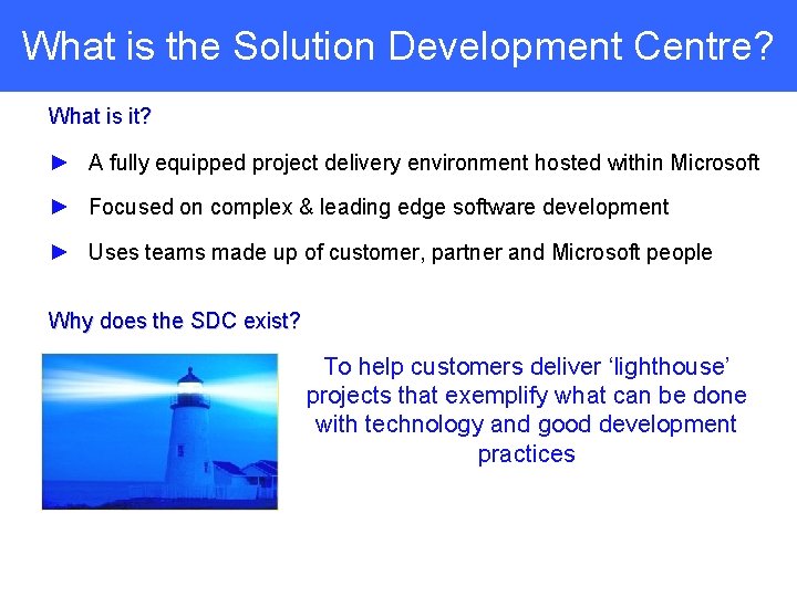 What is the Solution Development Centre? What is it? ► A fully equipped project