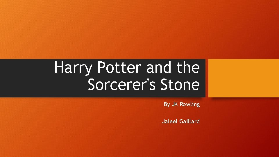 Harry Potter and the Sorcerer's Stone By JK Rowling Jaleel Gaillard 